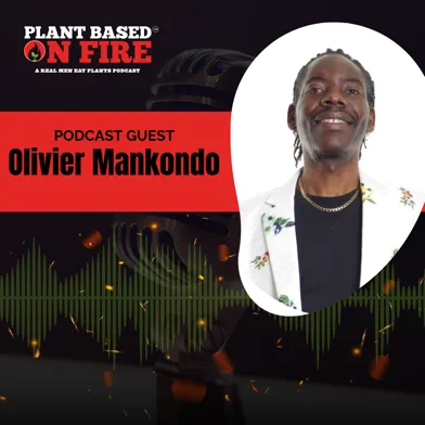 Unlocking Health and Success: The Olivier Mankondo Plant-Based Transformation Story