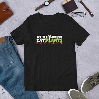 Real Men Eat Plants Podcast Shirt