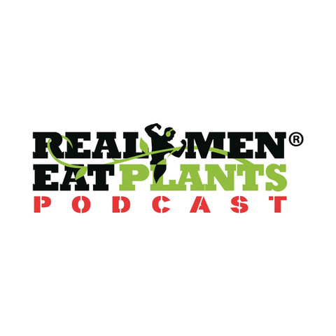 Real Men Eat Plants Podcast