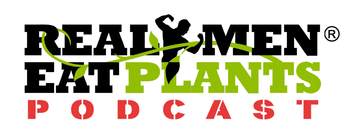 Real Men Eat Plants Podcast