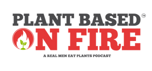 Plant Based On Fire Podcast