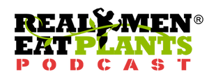 Real Men Eat Plants Podcast